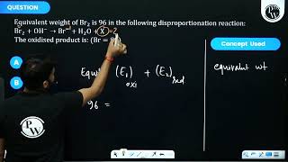 Equivalent weight of Br2 is 96 in the following disproportionation reaction Br2OH BrH [upl. by Timothea744]