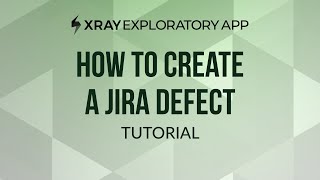 How to create a Jira defect from Xray Exploratory App [upl. by Boesch]