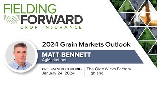 2024 Grain Markets Outlook with Matt Bennett  Highland IL [upl. by Yelmene]