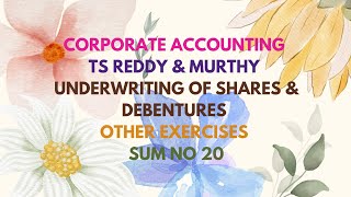 Corporate Accounting TS Reddy amp Murthy Underwriting of Shares amp Debentures Other Exercises Sum No 20 [upl. by Josi451]