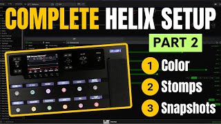 HELIX SETUP  Part 2 Color Stomps Snapshots Presets  Step By Step Guide For PERFECT TONES [upl. by Beck]