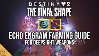 Destiny 2 Echo Engram and Deepsight Weapons Farming Guide  Destiny 2 The Final Shape [upl. by Leiram]