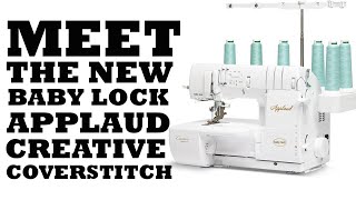 Meet The New Baby Lock Applaud Creative Coverstitch Machine [upl. by Anilram95]