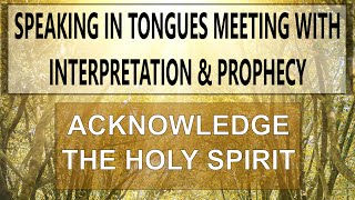 Prayer amp Interpretation of Tongues Prophecy ACKNOWLEDGE THE HOLY SPIRIT [upl. by Bel]