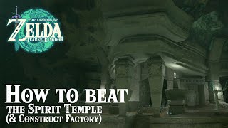 QUICK and EASY Construct Factory  Spirit Temple Guide  Zelda Tears Of The Kingdom [upl. by Oad566]