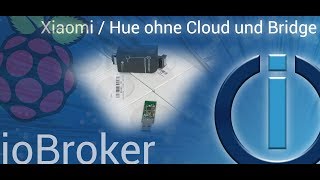 ioBroker  XiaomiKomponenten und Hue ohne Cloud [upl. by Lemhaj]