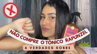 NÃO COMPRE O TÔNICO DA LOLA ANTES DE ASSISTIR ESSE VÍDEO  SEIS VERDADES SOBRE O TÔNICO RAPUNZEL [upl. by Eutnoj]