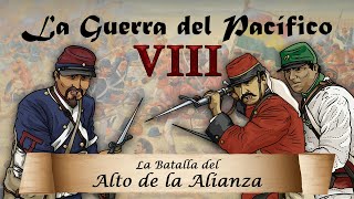 La Guerra del Pacífico  Ep 8 La Batalla del Alto de la Alianza [upl. by Eryt]