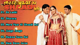 Mere Yaar Ki Shaadi Hai Movie All SongsJimmy ShergillTulip JoshiUday ChopraMUSICAL WORLD [upl. by Cesaria]