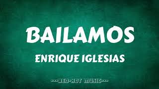 Enrique Iglesias  Bailamos Lyrics [upl. by Nnylram500]