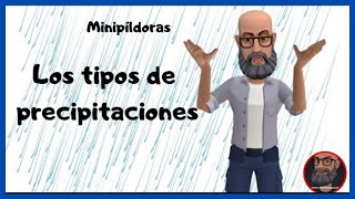 ¿Cuáles son los TIPOS de PRECIPITACIONES🌧🌨 Los elementos del clima [upl. by Arykahs]