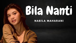 Bila Nanti  Nabila Maharani LyricsLirik Lagu [upl. by Ecenahs]