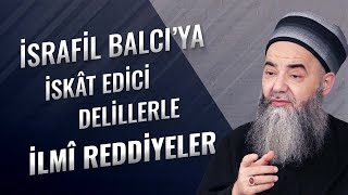 İsrafil Balcı’ya İskât Edici Delillerle İlmî Reddiyeler [upl. by Ahseinad]