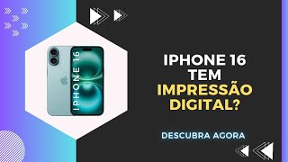 🔴 O IPHONE 16 TEM IMPRESSÃO DIGITAL [upl. by Anaidni118]