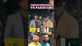 Chennai Super Kings vs Pakistan Team  Pick Stronger Player pakistanireaction iplvspsl [upl. by Amato]