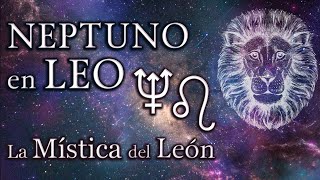 La Mística del León  Neptuno en Leo [upl. by Nahrut]