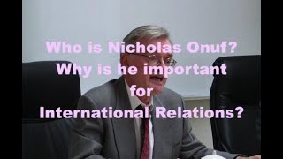 Who are Constructivist Scholars of International Relations Nicholas Onuf Explained Shortly [upl. by Siri]