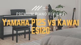 🎹 Yamaha P125 vs Kawai ES120  Digital Piano Comparison Review amp Demo 🎹 [upl. by Hendry]