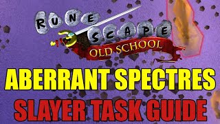 Aberrant Spectres Slayer Task Guide  Old School RuneScape [upl. by Charteris664]