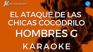 Hombres G  El ataque de las chicas cocodrilo KARAOKE  Instrumental y Letra [upl. by Anirehs]