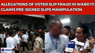 ALLEGATIONS OF VOTER SLIP FRAUD IN WARD 17 CLAIMS PRESIGNED SLIPS MANIPULATION [upl. by Goldshlag414]