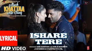 Ishare Tere Lyrical Video  Kuch Khattaa Ho Jaay  Guru Randhawa Saiee M Manjrekar Zahrah S Khan [upl. by Gujral]