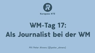 Der tägliche WMPodcast – Tag 17 Als Journalist bei der WM [upl. by Esylla]