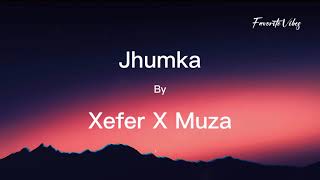 Xefer X Muza  Jhumka Lyrics  Favorite Vibes [upl. by Demakis]