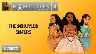 5 Hamilton  The Schuyler Sisters VIDEO LYRICS [upl. by Woolley265]