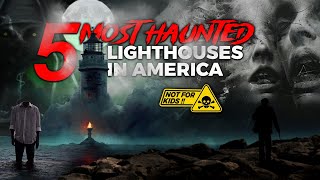 Top 5 Most Haunted Lighthouses in America  Ghostly Encounters Await [upl. by Klement811]