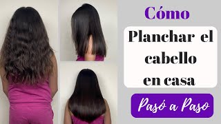 Como Planchar El Cabello En Casa PASO A PASO [upl. by Letta486]