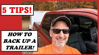 5 Tips for Backing Up a Trailer [upl. by Skvorak659]