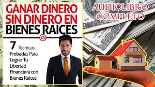 GANAR DINERO SIN DINERO EN BIENES RAICES MARIO ESQUIVEL 🎧📖AUDIOLIBRO COMPLETO EN ESPAÑOL [upl. by Ennybor]