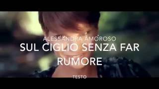 Alessandra Amoroso Sul Ciglio Senza Far Rumore Testo [upl. by Olwena]