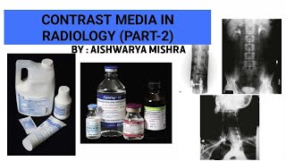 CONTRAST MEDIA IN RADIOLOGY PART2  BY  AISHWARYA MISHRA [upl. by Martreb]