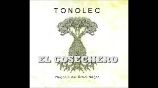 TONOLEC  quotEl cosecheroquot [upl. by Yendys]