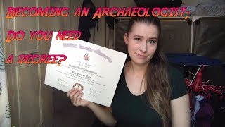 Becoming an Archaeologist Do you need a degree [upl. by Ahsetal377]