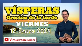 Vísperas de hoy Viernes 12 Enero 2024 Oración de la tarde Padre Didier [upl. by Alyss]