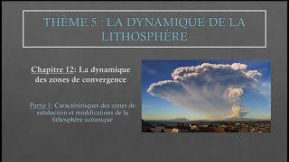 Chapitre 12 – Partie1 Caractéristiques des zones de subduction et modifications de la lithosphère oc [upl. by Strawn]