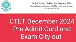 CTET December 2024 Pre Admit Card and Exam City out [upl. by Yenaffit144]