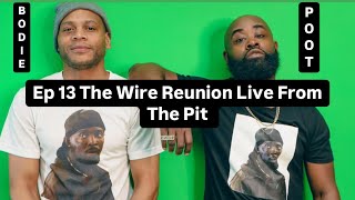 Ep 13 The Wire Reunion Live From The Pit BODIE amp POOT Heartfelt Scene [upl. by Agathy951]