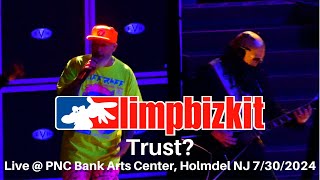 Limp Bizkit  Trust LIVE  PNC Bank Arts Center Holmdel NJ 7302024 [upl. by Londoner]