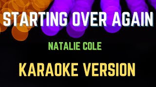 STARTING OVER AGAIN  Natalie Cole New Karaoke Version [upl. by Nos]