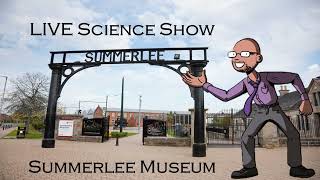 LIVE Science Show at Summerlee Museum of Scottish Industrial Life Scotland [upl. by Ettecul]