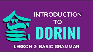 Introduction to DORINI  Lesson 2 Basic Grammar Conlang Showcase [upl. by Acireed]