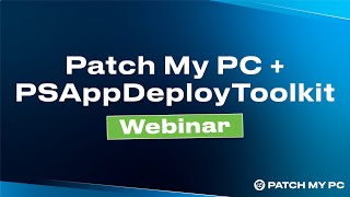 Patch My PC and PSAppDeployToolkit Stewardship  Patch My PC Webinar [upl. by Noved]