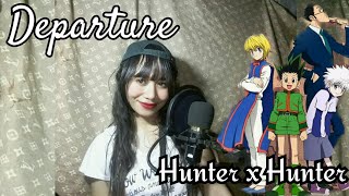 Departure Hunter x Hunter Opening Cover Karaoke Lyrics Instrumental Acoustic AmvCover by Kimu [upl. by Hadeis]