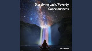 Dissolving Lack  Poverty Consciousness [upl. by Petigny]