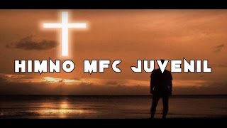 HIMNO MFC JUVENIL CON LETRA [upl. by Kyl605]