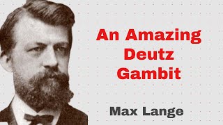 An Amazing Deutz Gambit  Mad Max Attack  Max Lange vs Heineman 1883 [upl. by Hayton]